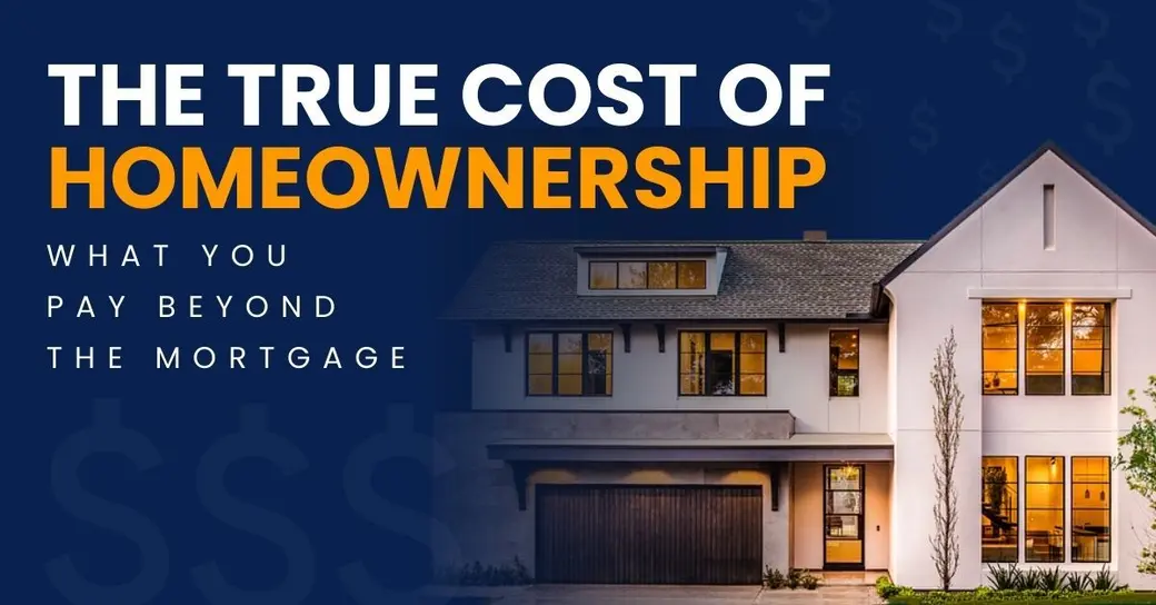 The True Cost of Homeownership: What You Pay Beyond the Mortgage