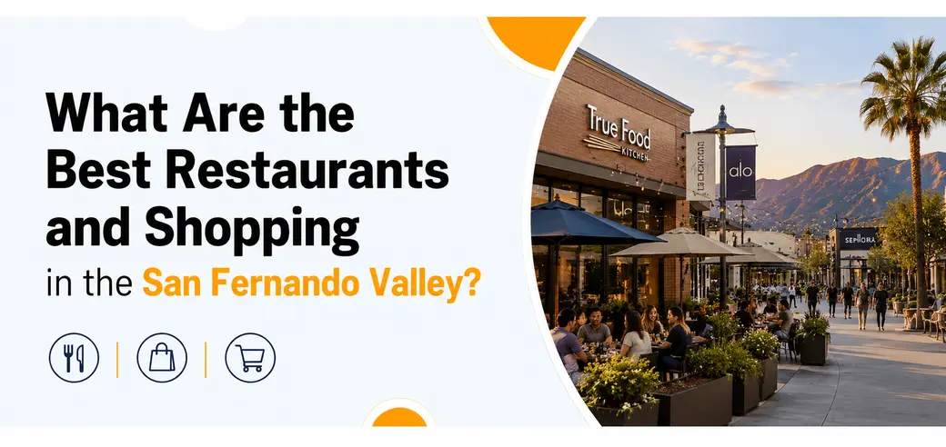 What Are the Best Restaurants and Shopping in the San Fernando Valley?