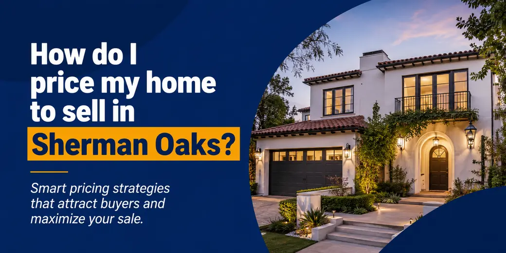 How Do I Price My Home to Sell in Sherman Oaks?
