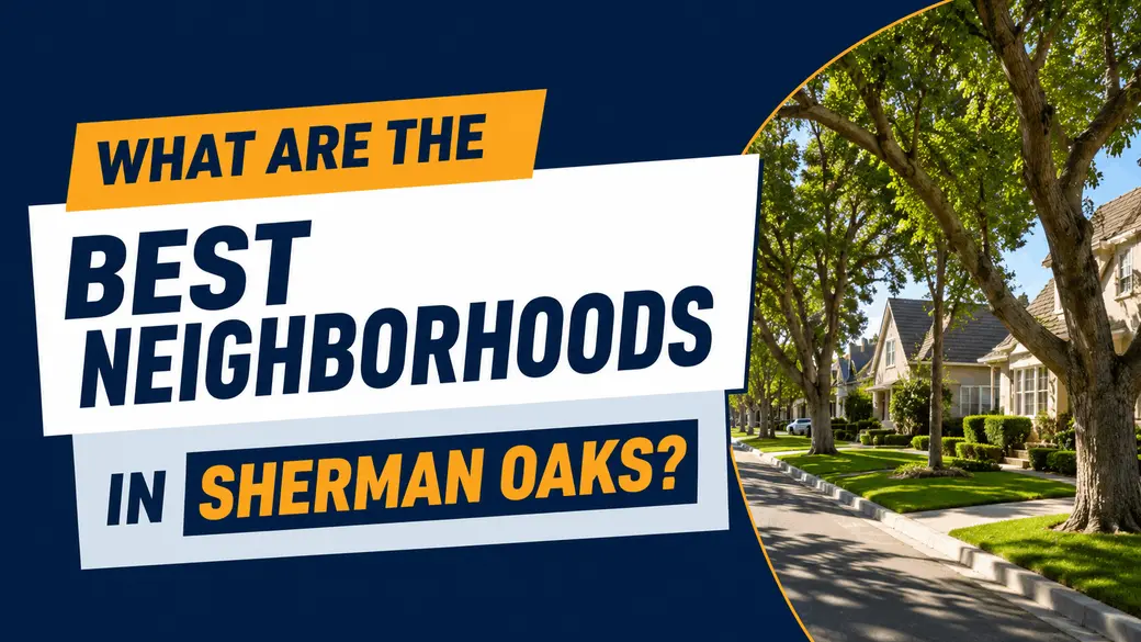 What Are the Best Neighborhoods in Sherman Oaks?
