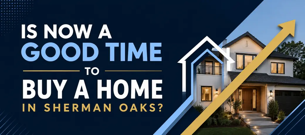 Is Now a Good Time to Buy a Home in Sherman Oaks?