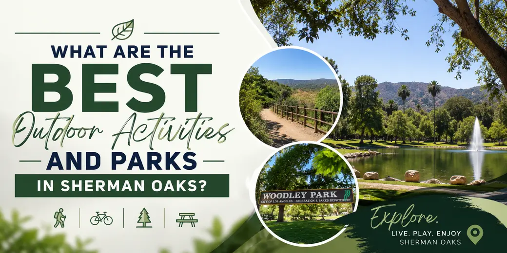 What Are the Best Outdoor Activities and Parks in Sherman Oaks?