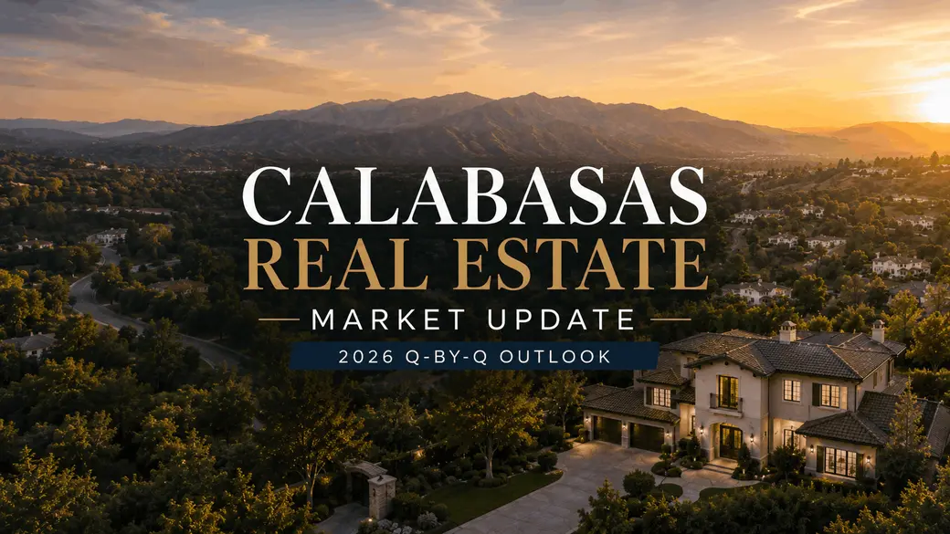 Calabasas Real Estate Market Update — 2026 Q-by-Q outlook