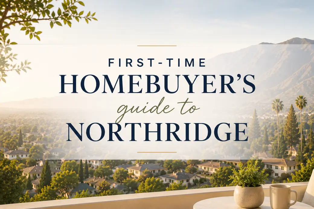 First-Time Homebuyer's Guide to Northridge