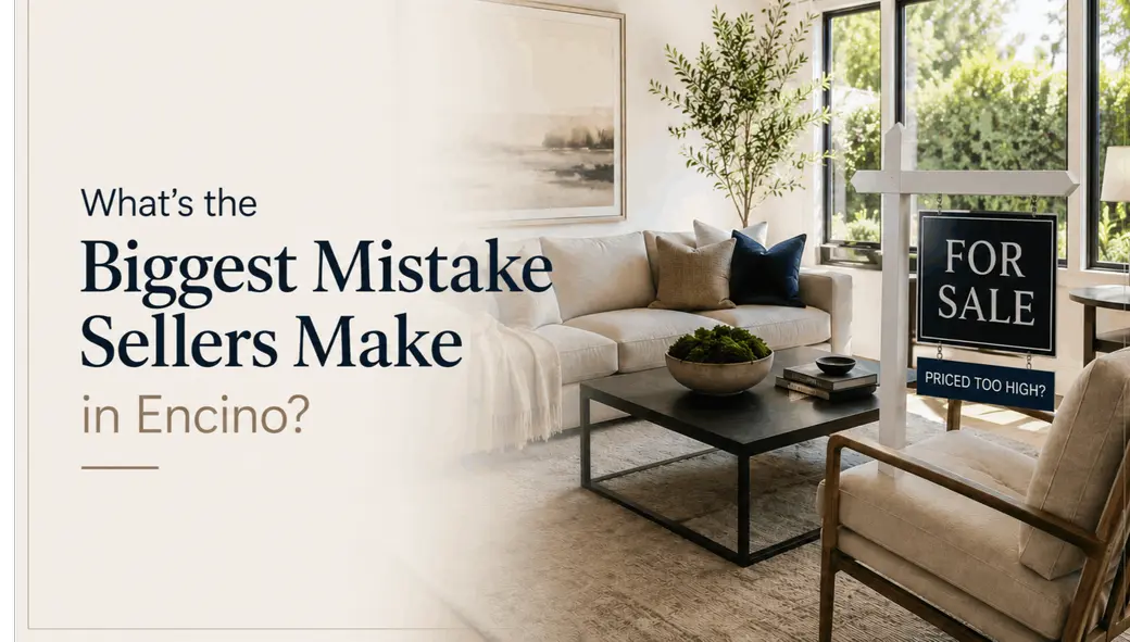 What's the Biggest Mistake Sellers Make in Encino?