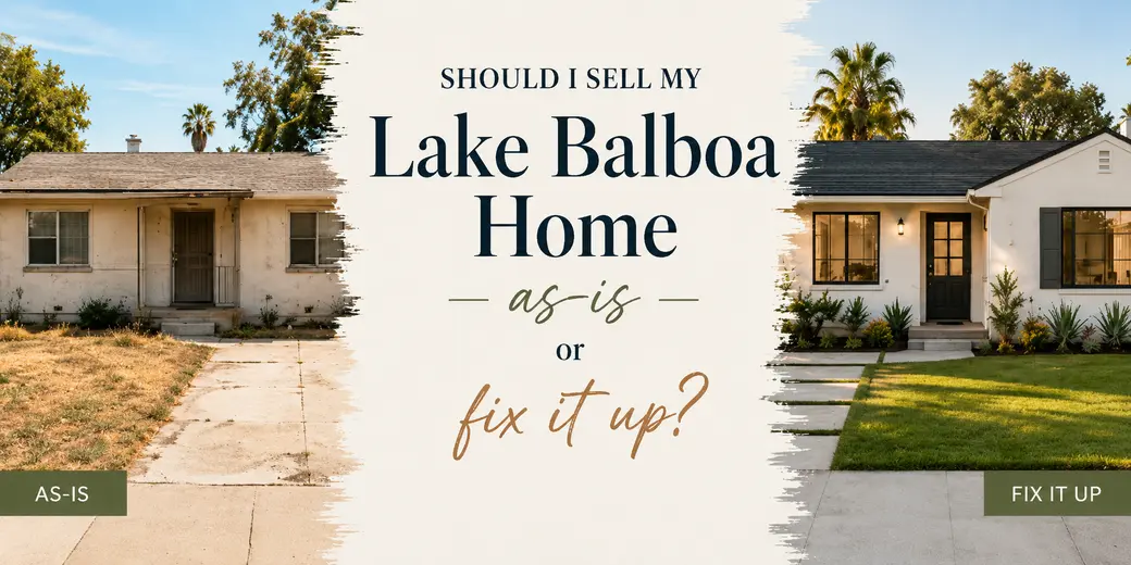 Should I Sell My Lake Balboa Home As-Is or Fix It Up?