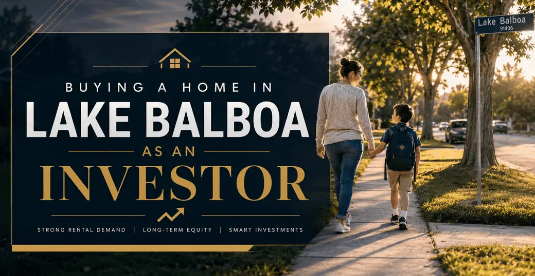 Buying a Home in Lake Balboa as an Investor