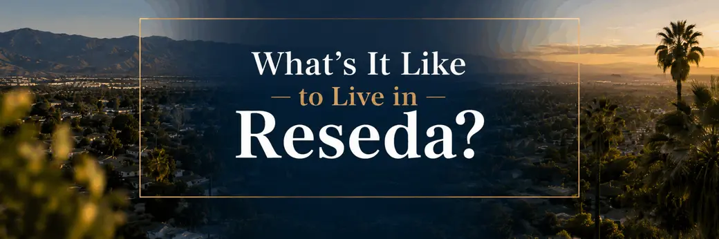 What's It Like to Live in Reseda?