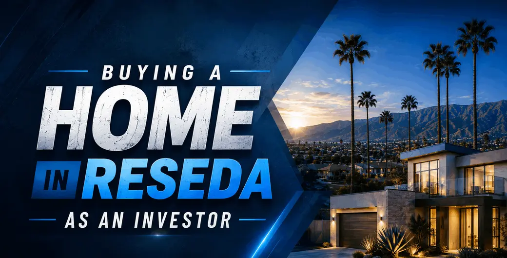 Buying a Home in Reseda as an Investor