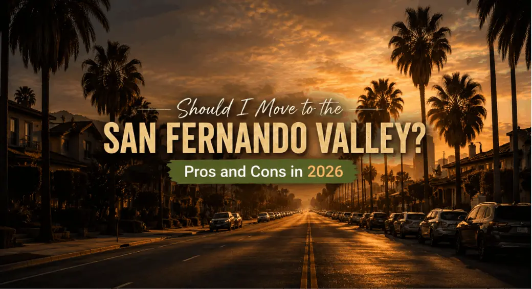 Should I Move to the San Fernando Valley? Pros and Cons in 2026