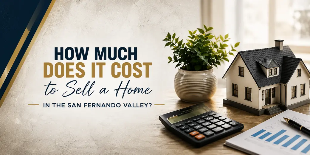 How Much Does It Cost to Sell a Home in the San Fernando Valley?