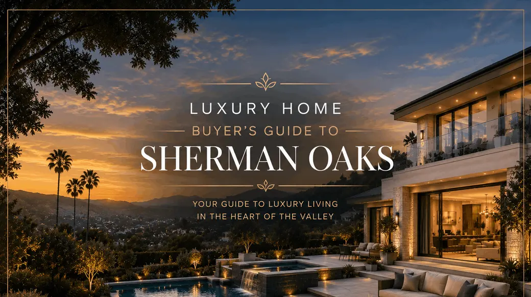 Luxury Home Buyer's Guide to Sherman Oaks
