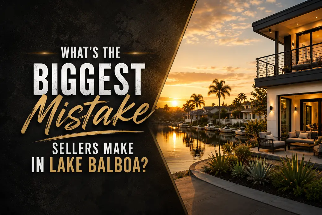 What's the Biggest Mistake Sellers Make in Lake Balboa?