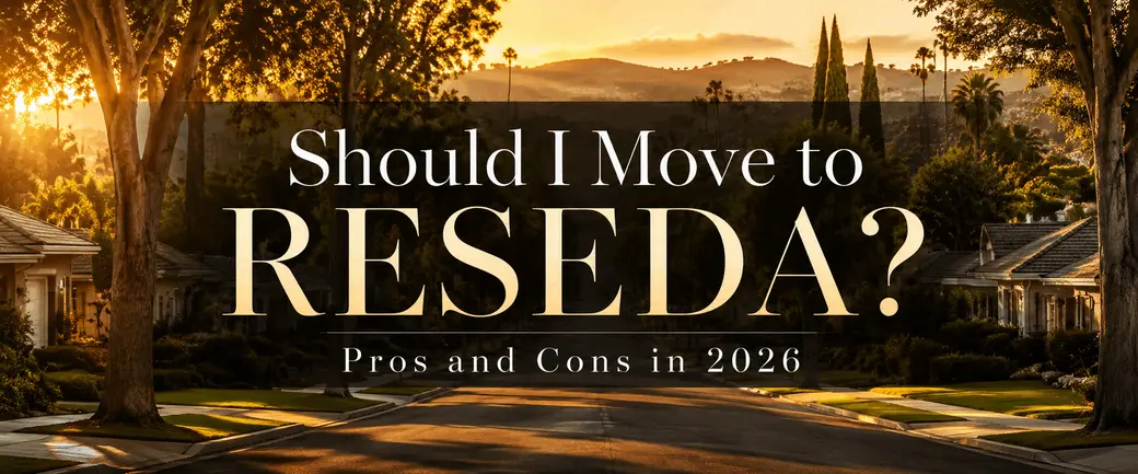 Should I Move to Reseda? Pros and Cons in 2026
