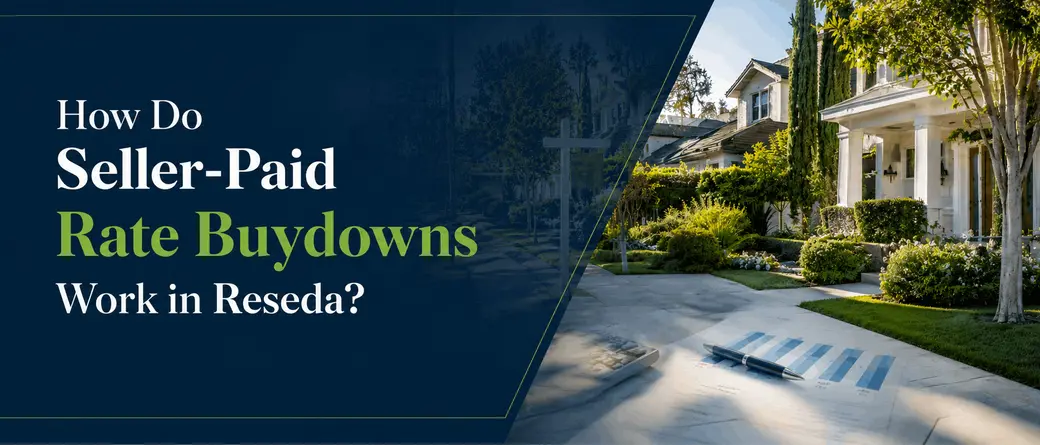 How Do Seller-Paid Rate Buydowns Work in Reseda?