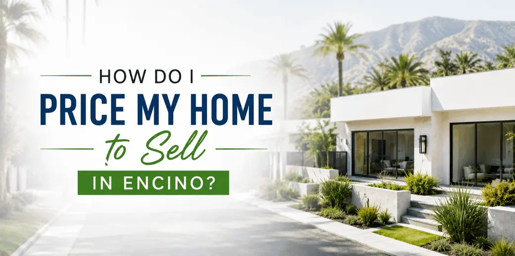 How Do I Price My Home to Sell in Encino?