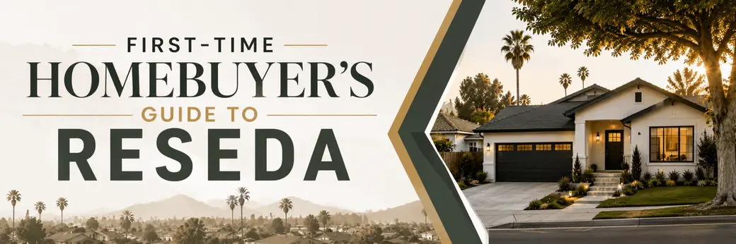 First-Time Homebuyer's Guide to Reseda