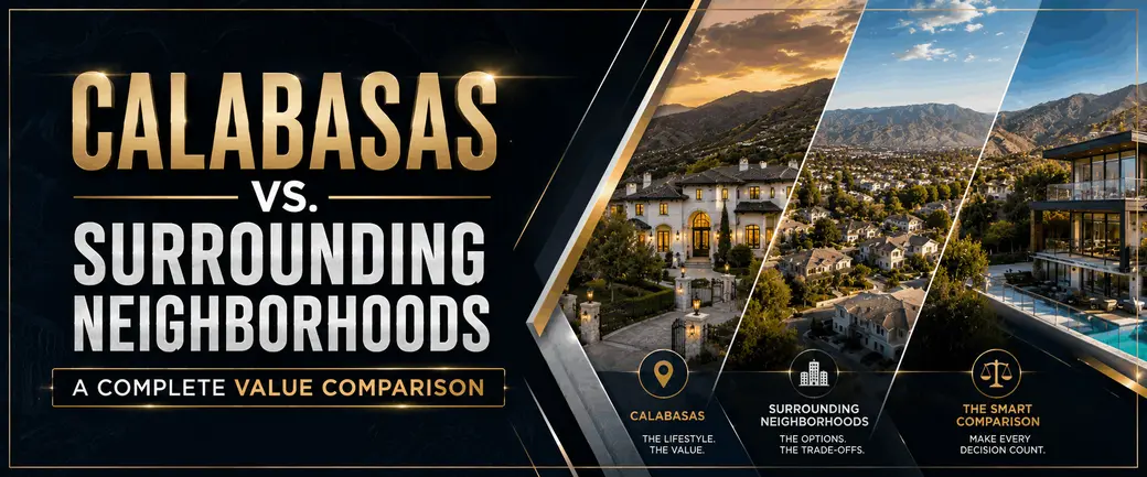Calabasas vs. Surrounding Neighborhoods — A Complete Value Comparison