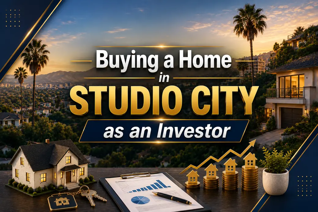 Buying a Home in Studio City as an Investor — A Complete Guide