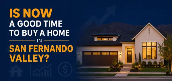Is now a good time to buy a home in San Fernando Valley?