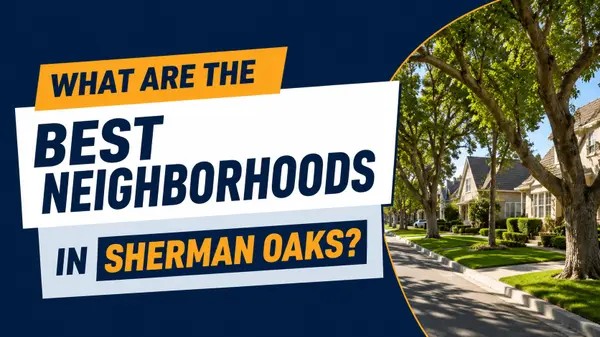 What Are the Best Neighborhoods in Sherman Oaks?