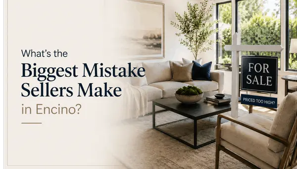 What's the Biggest Mistake Sellers Make in Encino?