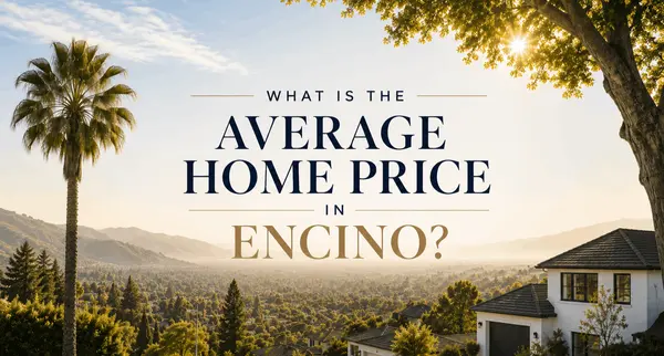 What Is the Average Home Price in Encino?