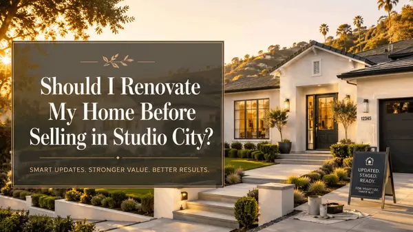 Should I Renovate My Home Before Selling in Studio City?