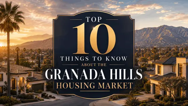 Top 10 Things to Know About the Granada Hills Housing Market