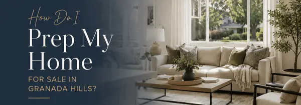 How Do I Prep My Home for Sale in Granada Hills?