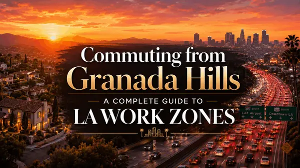 Commuting from Granada Hills — A Complete Guide to LA Work Zones