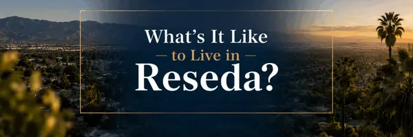 What's It Like to Live in Reseda?