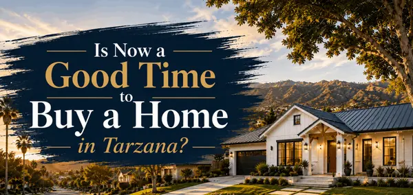 Is Now a Good Time to Buy a Home in Tarzana?