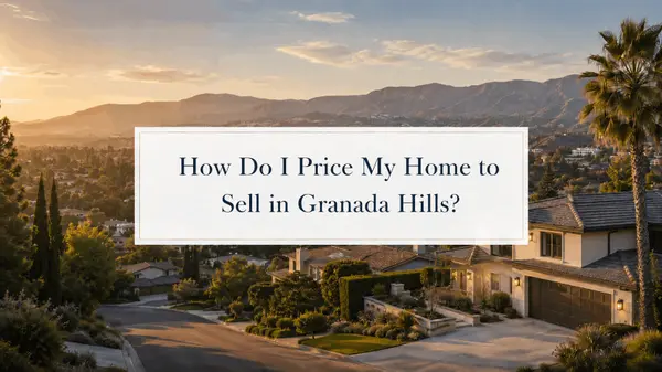How Do I Price My Home to Sell in Granada Hills?