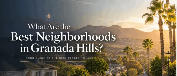 What Are the Best Neighborhoods in Granada Hills?