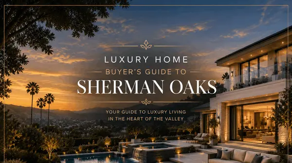 Luxury Home Buyer's Guide to Sherman Oaks