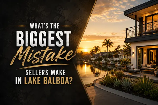 What's the Biggest Mistake Sellers Make in Lake Balboa?