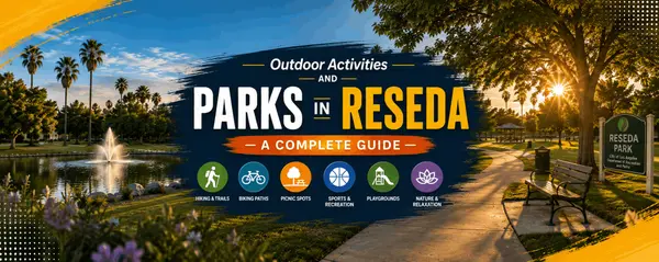 Outdoor Activities and Parks in Reseda — A Complete Guide