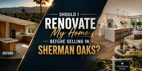 Should I Renovate My Home Before Selling in Sherman Oaks?