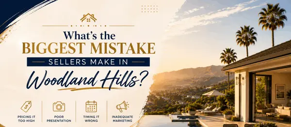 What's the Biggest Mistake Sellers Make in Woodland Hills?