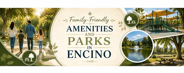 Family-Friendly Amenities and Parks in Encino — A Complete Guide