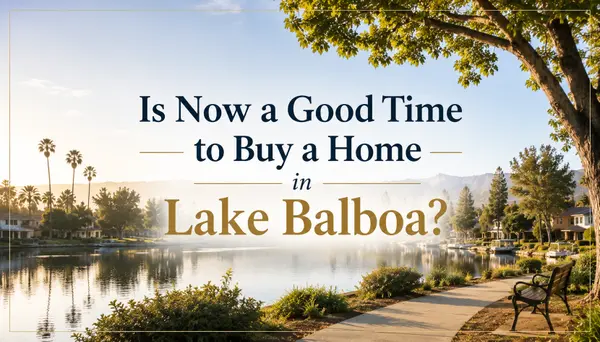 Is Now a Good Time to Buy a Home in Lake Balboa?