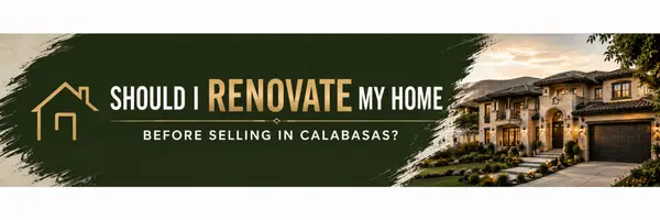 Should I Renovate My Home Before Selling in Calabasas?