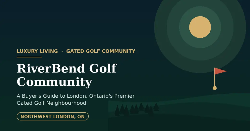 RiverBend Golf Community: Inside London, Ontario's Premier Gated Golf Neighbourhood
