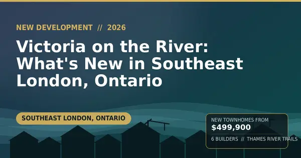 Victoria on the River: What's New in Southeast London, Ontario (2026)