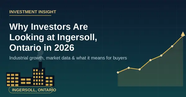 Why Investors Are Looking at Ingersoll, Ontario in 2026,Gloria Roman
