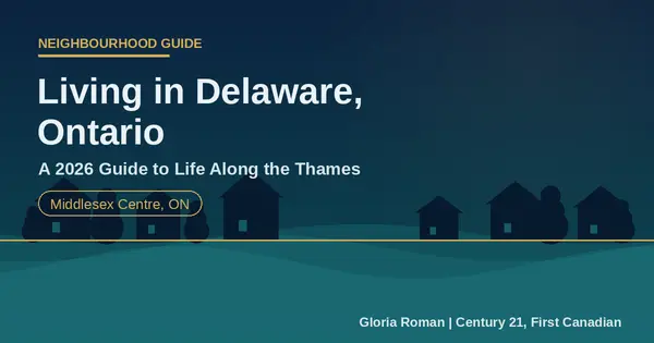 Living in Delaware, Ontario: A 2026 Neighbourhood Guide,Gloria Roman