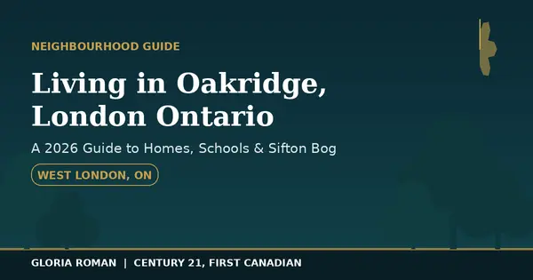 Living in Oakridge, London Ontario: A 2026 Neighbourhood Guide,Gloria Roman