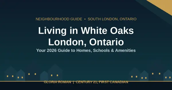 Living in White Oaks, London Ontario: A 2026 Neighbourhood Guide,Gloria Roman