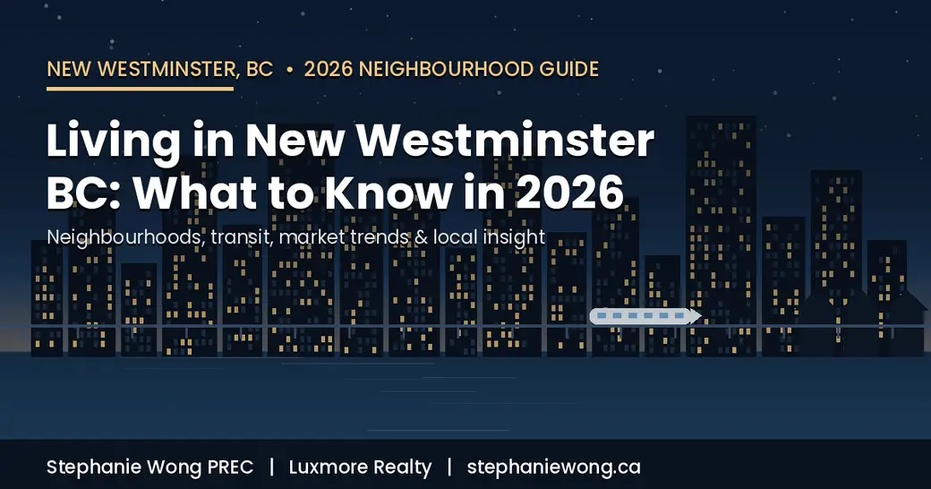 Living in New Westminster BC: 2026 Neighbourhood Guide